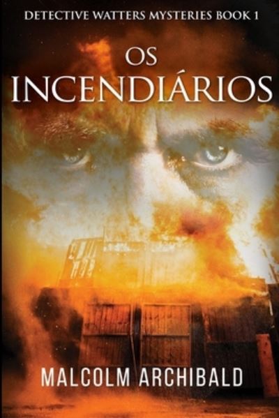 Cover for Malcolm Archibald · Os Incendiarios (Paperback Book) (2021)