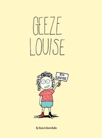 Cover for Ozzie / Kevin Butler · Geeze Louise (Innbunden bok) (2017)