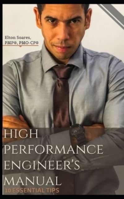 Cover for Elton Soares · High Performance Engineer's Manual: 10 essential tips (Paperback Book) (2018)