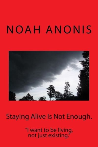 Cover for Noah Anonis · Staying Alive Is Not Enough. (Paperback Bog) (2018)