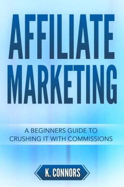 Cover for K Connors · Affiliate Marketing (Taschenbuch) (2018)