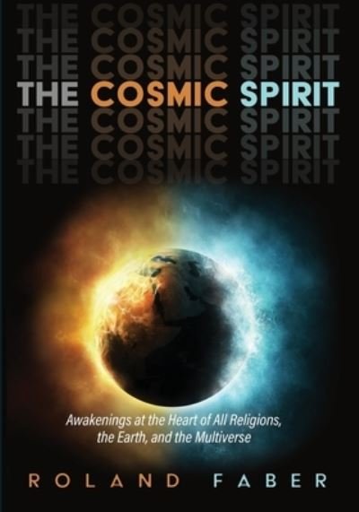 Cover for Roland Faber · The Cosmic Spirit: Awakenings at the Heart of All Religions, the Earth, and the Multiverse (Pocketbok) (2021)