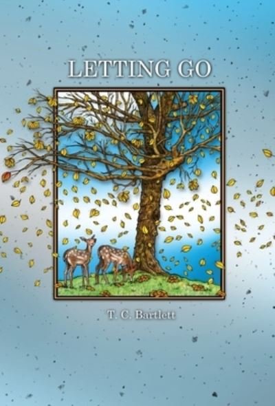 Cover for T C Bartlett · Letting Go (Inbunden Bok) (2021)