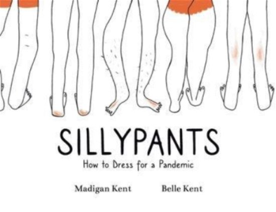 Cover for Madigan Kent · SILLYPANTS How to Dress for a Pandemic (Paperback Book) (2021)