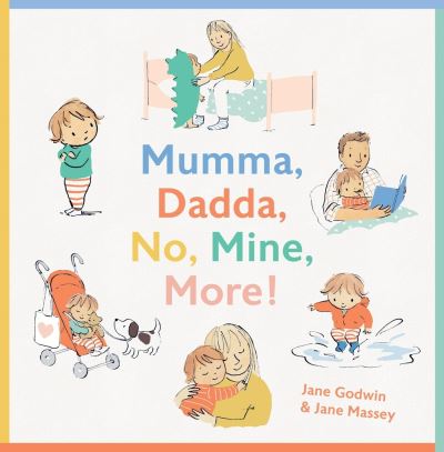 Cover for Jane Godwin · Mumma, Dadda, No, Mine, More! (Book) (2021)