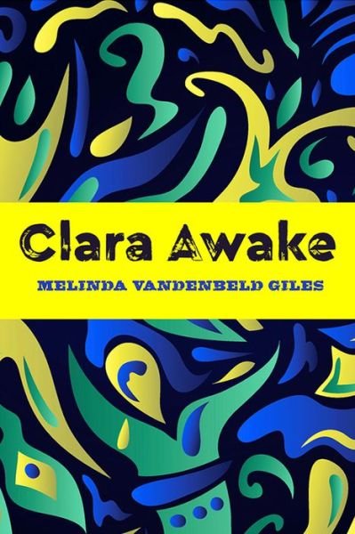 Cover for Melinda Vandenbeld Giles · Clara Awake - Inanna Poetry &amp; Fiction (Paperback Bog) (2017)