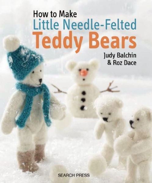 How to Make Little Needle-Felted Teddy Bears - Judy Balchin - Bøker - Search Press Ltd - 9781782210696 - 22. september 2014