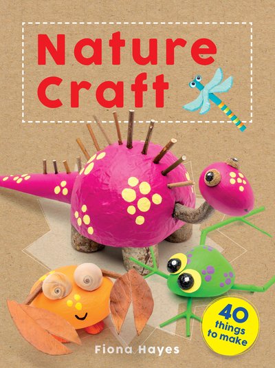 Cover for Fiona Hayes · Crafty Makes: Nature Craft - Crafty Makes (Inbunden Bok) (2018)