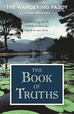 The Book of Truths: Words to Help Us Find the Truth in Our Lives From The Wandering Paddy - James Mooney - Livres - Bonnier Books Ltd - 9781785305696 - 24 octobre 2024