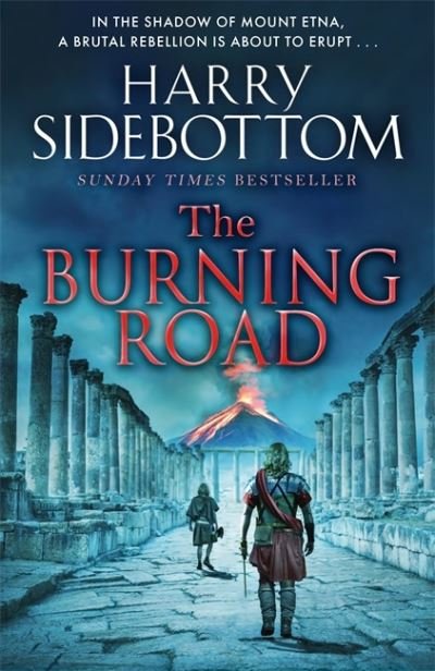 The Burning Road: The scorching new historical thriller from the Sunday Times bestseller - Harry Sidebottom - Bøger - Zaffre - 9781785769696 - 31. marts 2022