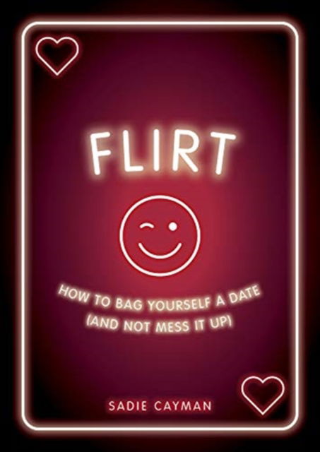 Cover for Sadie Cayman · Flirt: How to Bag Yourself a Date (and Not Mess It Up) (Paperback Book)