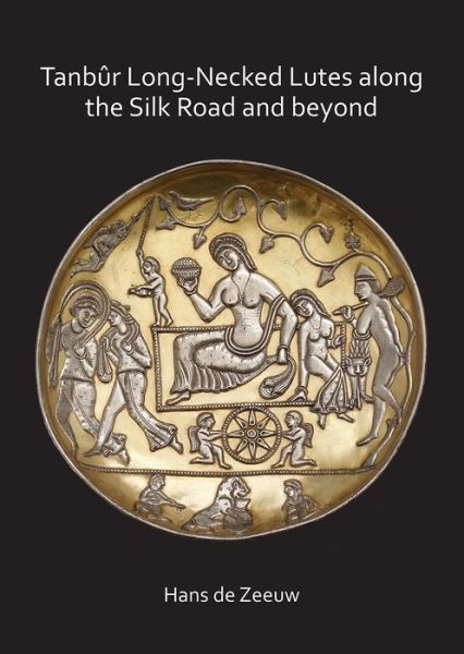 Cover for Hans De Zeeuw · Tanbur Long-Necked Lutes along the Silk Road and beyond (Paperback Book) (2019)