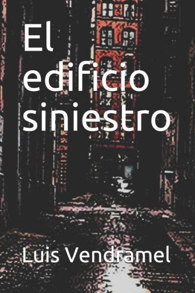 Cover for Luis Vendramel · El Edificio Siniestro (Paperback Book) (2019)