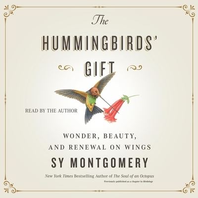 The Hummingbirds' Gift - Sy Montgomery - Music - Simon & Schuster Audio and Blackstone Pu - 9781797128696 - May 4, 2021