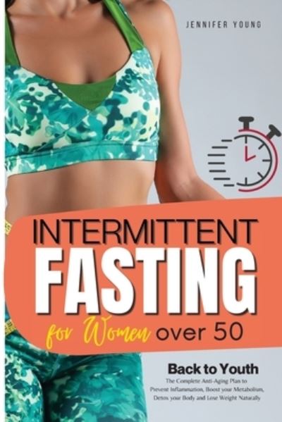 Cover for Jennifer Young · Intermittent Fasting for Women over 50 (Paperback Book) (2021)