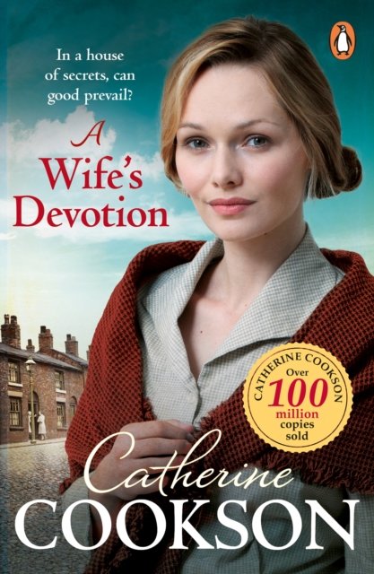 A Wife's Devotion: A heart-warming and gripping historical fiction book from the bestselling author - Catherine Cookson - Bøker - Transworld Publishers Ltd - 9781804994696 - 18. juli 2024