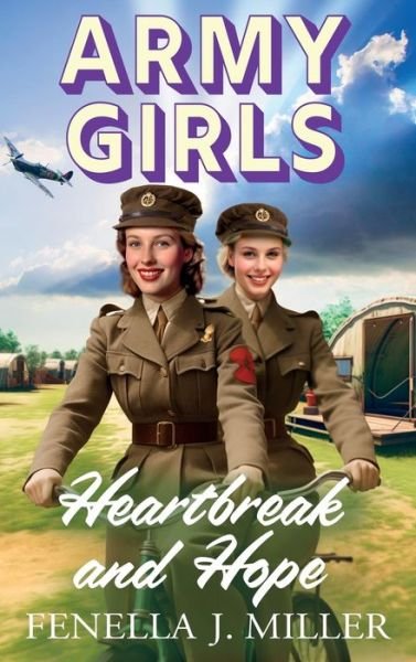 Cover for Fenella J Miller · Army Girls: Heartbreak and Hope: A BRAND NEW page-turning, emotional wartime saga from bestseller Fenella J Miller for 2024 - The Army Girls (Hardcover bog) (2024)