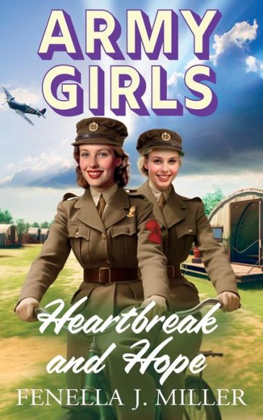 Cover for Fenella J Miller · Army Girls: Heartbreak and Hope: A BRAND NEW page-turning, emotional wartime saga from bestseller Fenella J Miller for 2024 - The Army Girls (Inbunden Bok) (2024)