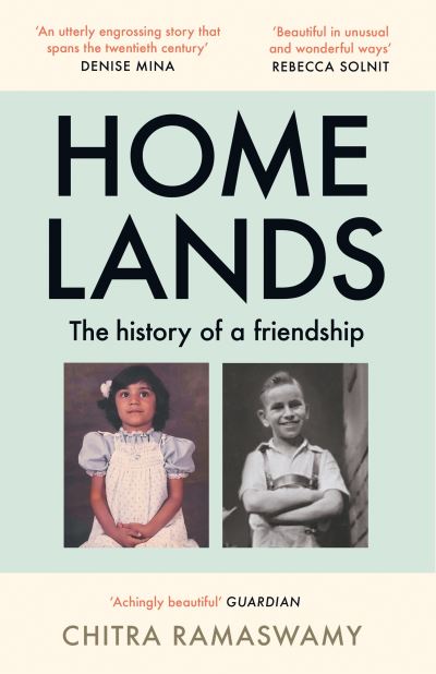 Homelands: The History of a Friendship - Chitra Ramaswamy - Livres - Canongate Books - 9781838852696 - 6 avril 2023