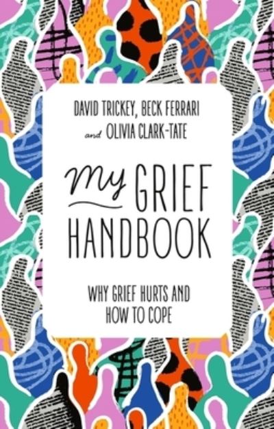 Cover for Beck Ferrari · My Grief Handbook: Why Grief Hurts and How to Cope (Paperback Book) (2023)