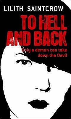 Cover for Lilith Saintcrow · To Hell And Back: The Dante Valentine Novels: Book Five - Dante Valentine Novels (Paperback Bog) (2008)