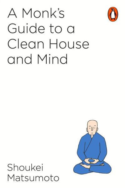 Cover for Shoukei Matsumoto · A Monk's Guide to a Clean House and Mind (Paperback Book) (2018)