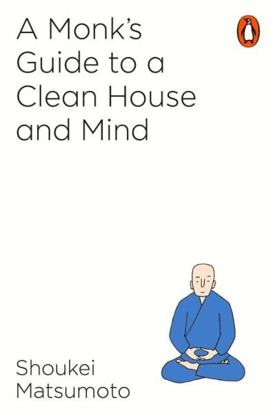 Cover for Shoukei Matsumoto · A Monk's Guide to a Clean House and Mind (Pocketbok) (2018)