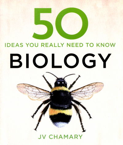 50 Biology Ideas You Really Need to Know - 50 Ideas You Really Need to Know series - JV Chamary - Books - Quercus Publishing - 9781848666696 - November 5, 2015