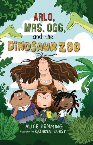 Cover for Alice Hemming · Arlo, Mrs. Ogg, and the Dinosaur Zoo (Book) (2021)