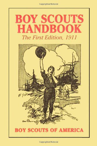 Boy Scouts Handbook, 1st Edition, 1911 - Boy Scouts of America - Books - Benediction Classics - 9781849023696 - July 12, 2011