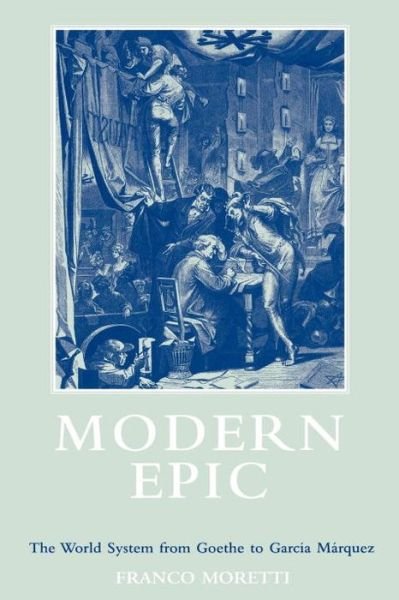 Cover for Franco Moretti · Modern Epic: The World System from Goethe to Garcia Marquez (Pocketbok) (1996)