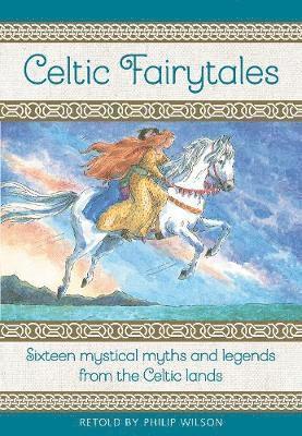 Cover for Philip Wilson · Celtic Fairytales: Sixteen mystical myths and legends from the Celtic lands (Hardcover Book) (2019)