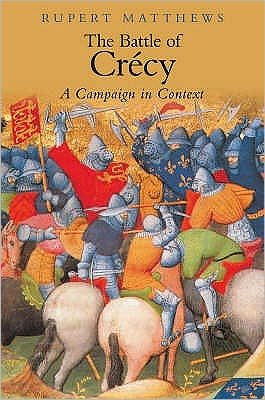 Cover for Rupert Matthews · The Battle of Crecy: A Campaign in Context (Paperback Book) [UK edition] (2007)
