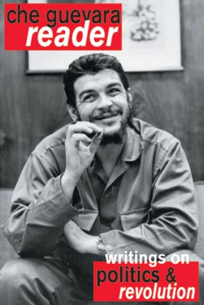 Che Guevara Reader: Writings on Politics & Revolution - Ernesto Che Guevara - Books - Ocean Press - 9781876175696 - July 1, 2003