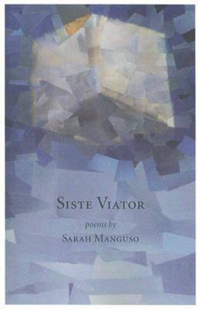 Cover for Sarah Manguso · Siste Viator: Poems (Paperback Book) (2006)