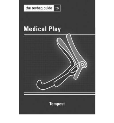 The Toybag To Medical Play - Tempest - Books - Greenery Press - 9781890159696 - November 16, 2006