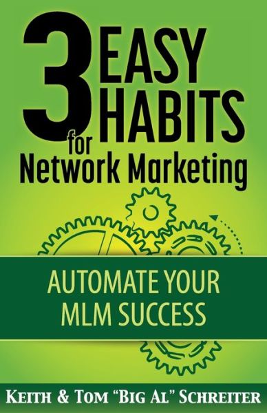 Cover for Keith Schreiter · 3 Easy Habits For Network Marketing: Automate Your MLM Success (Paperback Book) (2016)