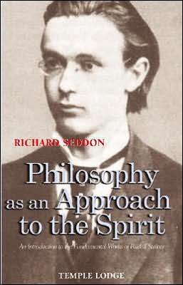 Cover for Richard Seddon · Philosophy as an Approach to the Spirit: An Introduction to the Fundamental Works of Rudolf Steiner (Paperback Book) (2005)