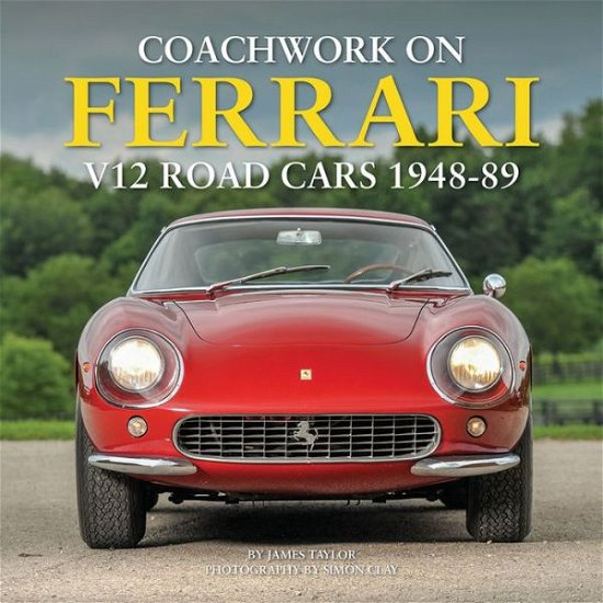 Cover for James Taylor · Coachwork on Ferrari V12 Road Cars 1948 - 89 (Innbunden bok) (2016)