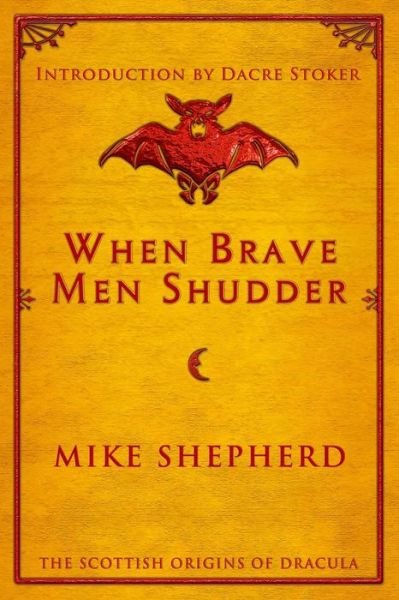 Cover for Mike Shepherd · When Brave Men Shudder: The Scottish origins of Dracula (Taschenbuch) (2018)