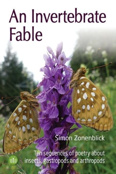 Simon Zonenblick · An Invertebrate Fable: Ten sequences of poetry about insects, gastropods and arthropods (Pocketbok) (2022)