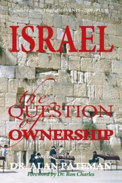 Cover for Alan Pateman · Israel, the Question of Ownership, Understanding Prophetic EVENTS-2000-PLUS! (Paperback Bog) (2018)