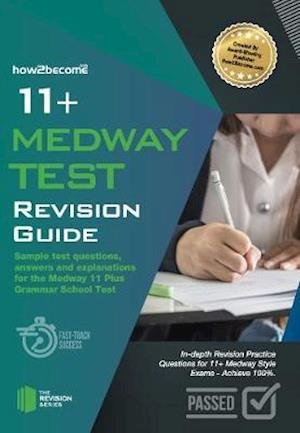 Cover for How2Become · 11+ Medway Test Revision Guide: Sample test questions answers and explanations for the Medway 11 Plus Grammar School Test - The Revision Series (Taschenbuch) (2019)