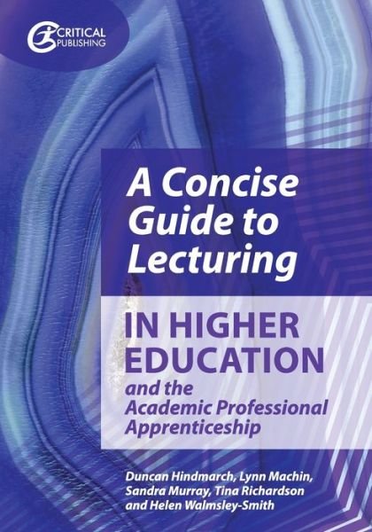 Cover for Duncan Hindmarch · A Concise Guide to Lecturing in Higher Education and the Academic Professional Apprenticeship (Paperback Book) (2020)