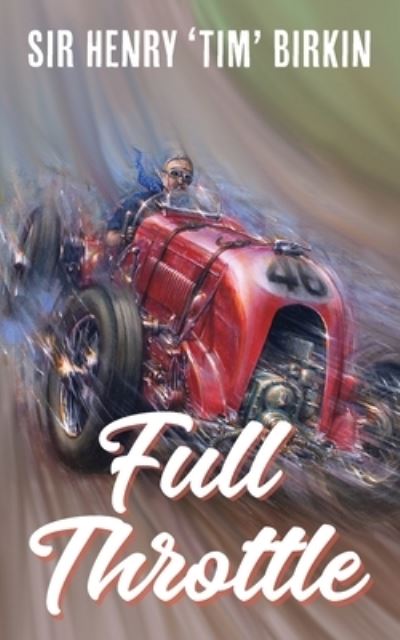 Cover for Sir Henry Tim Birkin · Full Throttle (Paperback Book) (2021)