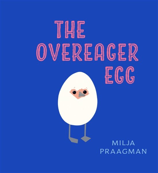 Cover for Milja Praagman · The Overeager Egg (Gebundenes Buch) [UK edition] (2024)