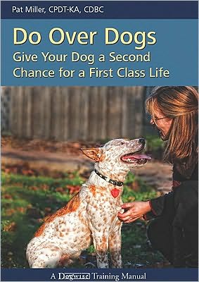 Do over Dogs: Give Your Dog a Second Chance for a First Class Life - Pat Miller - Books - Dogwise Publishing - 9781929242696 - June 25, 2010