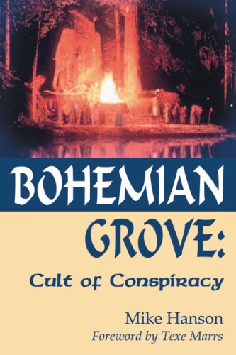 Bohemian Grove: Cult of Conspiracy - Mike Hanson - Books - RiverCrest Publishing - 9781930004696 - May 15, 2012