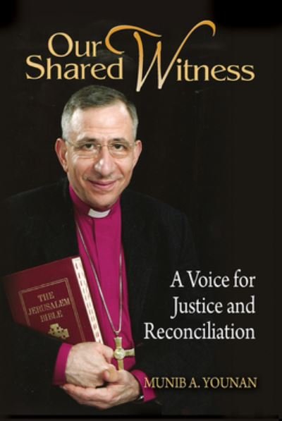 Cover for Munib A. Younan · Our Shared Witness: A Voice for Justice and Reconciliation (Paperback Book) (2012)