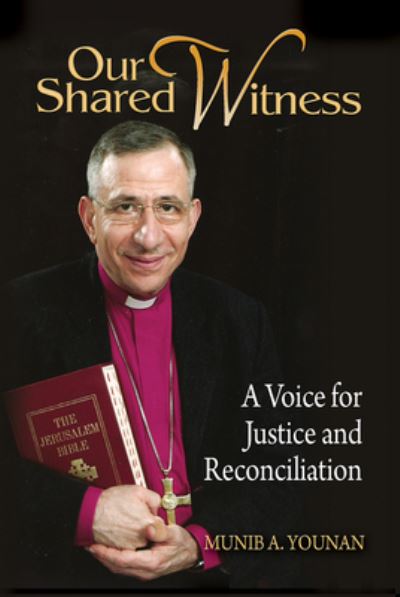 Our Shared Witness: A Voice for Justice and Reconciliation - Munib A. Younan - Books - Lutheran University Press - 9781932688696 - August 1, 2012